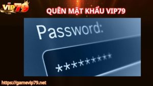 Lý do khiến người chơi quên mật khẩu VIP79