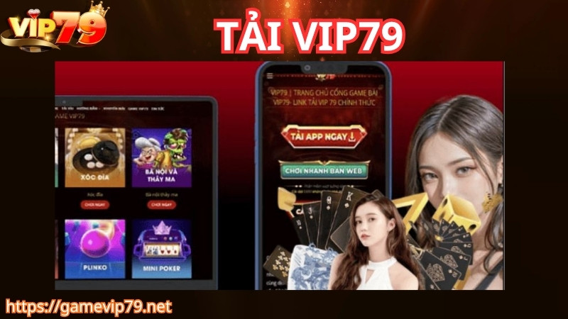 Lý do nên tải VIP79 về thiết bị