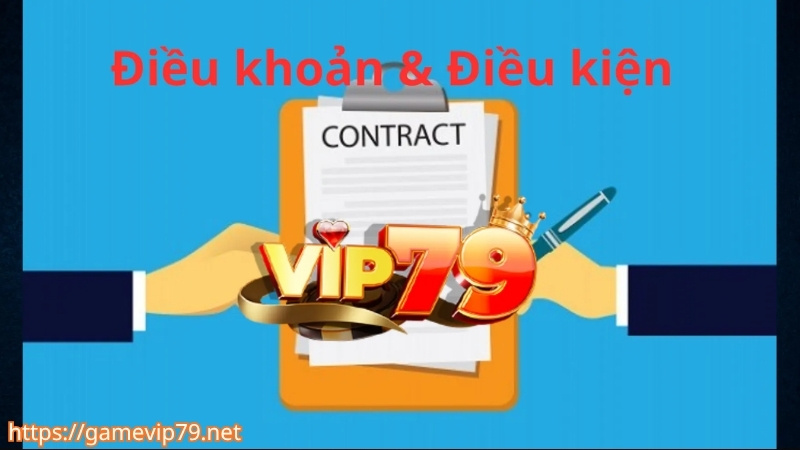 Nội dung chi tiết các điều khoản điều kiện VIP79